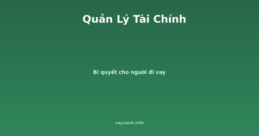 Quản Lý Tài Chính - Bí quyết cho người đi vay - vayxanh.info